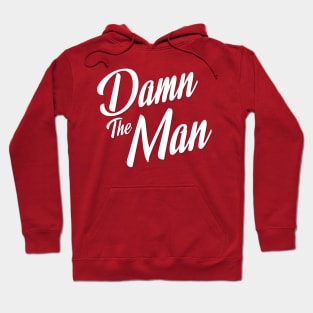 Damn the Man Hoodie